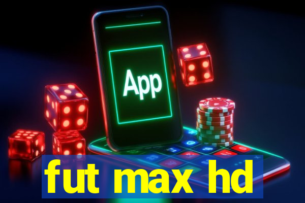 fut max hd